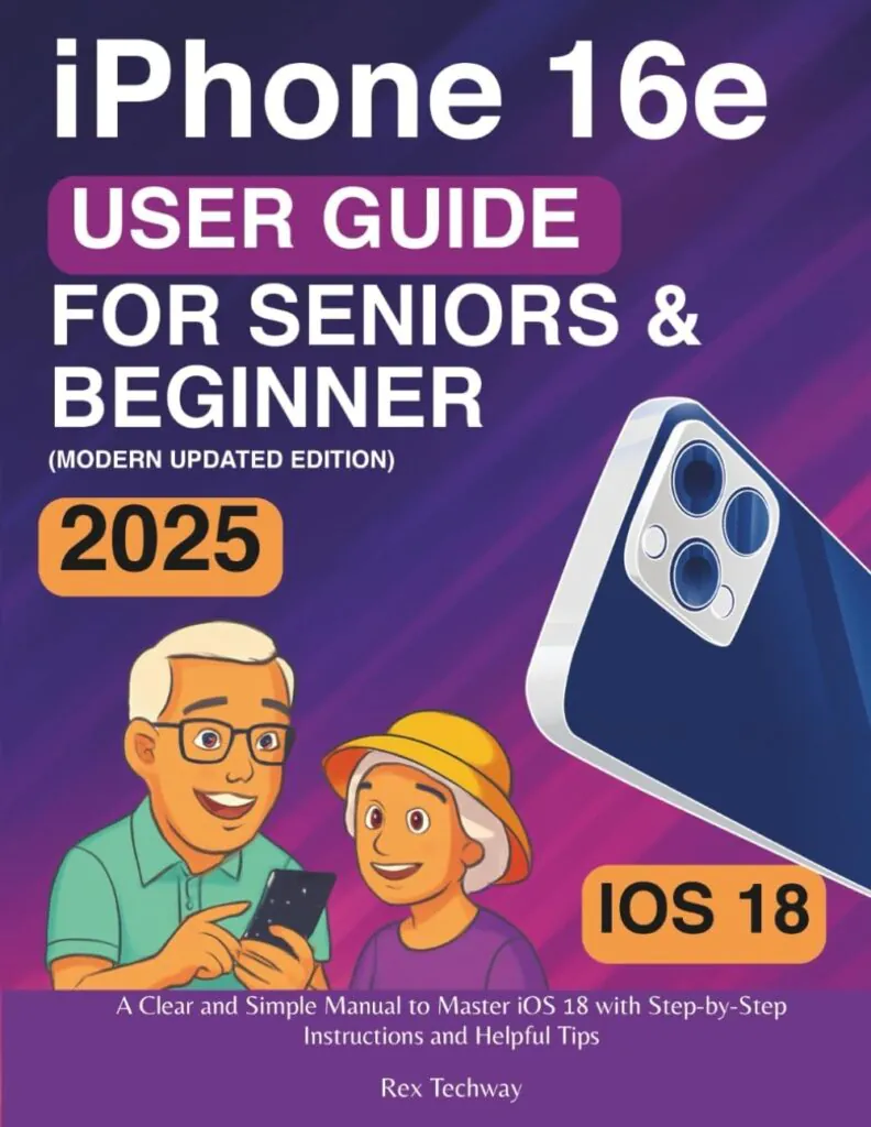 iPhone 16e User Guide for Seniors & Beginners A Clear & Simple Manual to Master